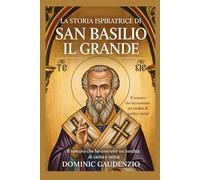 LA STORIA ISPIRATRICE DI SAN BASILIO IL GRANDE (DOMINIC CATHOLIC BOOKS)
