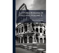 La Storia Romana Di Tito Livio, Volume 2...