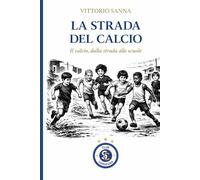 LA STRADA DEL CALCIO: Il calcio, dalla strada alle scuole (CLUB SARDEGNA)