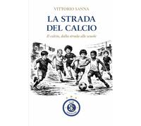 LA STRADA DEL CALCIO: Il calcio, dalla strada alle scuole (CLUB SARDEGNA)