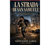 La Strada di San Samule: Un romanzo di amore, strada e riscatto nella Cerignola degli anni '80, '90 e 2000