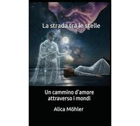 La strada tra le stelle: Un cammino d’amore attraverso i mondi