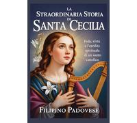 LA STRAORDINARIA STORIA DI SANTA CECILIA (Life of Catholic Saints)