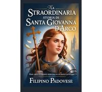 LA STRAORDINARIA STORIA DI SANTA GIOVANNA D'ARCO (Life of Catholic Saints)