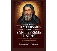 LA STRAORDINARIA STORIA DI SANT'EFREME IL SIRIO (Life of Catholic Saints)