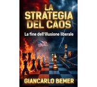 La Strategia del Caos: La fine dell’illusione liberale