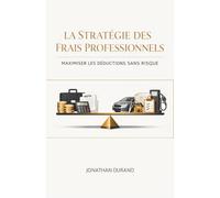 La Stratégie des Frais Professionnels : Maximiser les Déductions Sans Risque (Le Protocole de Rémunération Optimale : Maximiser Chaque Euro du Résultat au Patrimoine Personnel)
