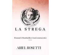 La Strega (THE TUNNEL, THE SENTINEL, and HIS AQUAINTENCES: How it all began)