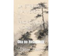 La stretta via verso il profondo Nord: Oku no Hosomichi