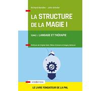 La Structure de la Magie - Tome 1 : Langage et thérapie: Tome 1 : Langage et thérapie