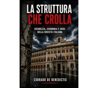 LA STRUTTURA CHE CROLLA: Sicurezza, economia e crisi della società italiana: 4 (INHUMANITAS)