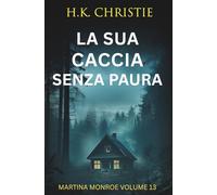 La sua caccia senza paura (Martina Monroe)