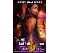 La sua fanciulla di fuoco: Un romanzo del Mondo Qurilixen: 2 (Signori dello spazio)