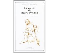 La Suerte De Barry Lyndon/ the Luck of Barry Lyndon: Romance Del Siglo Pasado/ a Romance of the Last Century (Letras Universales / Universal Writings)