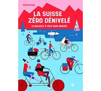 La Suisse zéro dénivelé: 33 balades à vélo sans montée.