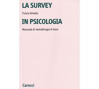 La survey in psicologia. Manuale di metodologia di base