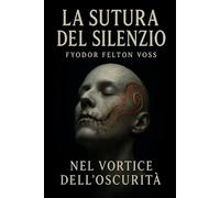 La Sutura del Silenzio: nel Vortice dell'Oscurità (Cronache del Vuoto)