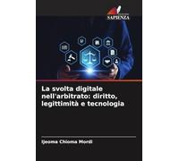 La svolta digitale nell'arbitrato: diritto, legittimità e tecnologia