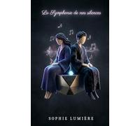 La Symphonie de nos silences: Un roman inspiré d'événements réels