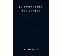 LA SYMPHONIE DES ASTRES: Cinq mouvements pour le ciel