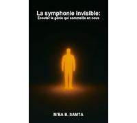 La symphonie invisible: Écouter le génie qui sommeille en nous