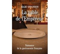 La Table de l'Empereur: Naissance de la gastronomie française