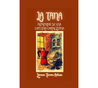 La Tana: Memorias de una Cafetera Carmelitana (La Cuentería)