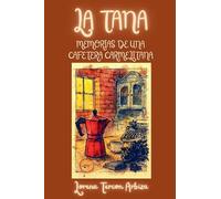 La Tana - Memorias de una Cafetera Carmelitana (La Cuentería)