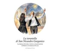 La tarantella di San Nicandro Garganico: La danza ritrovata: ricerca e ricostruzione di Mario e Costanza Di Leo