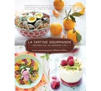 La Tartine Gourmande: Gluten-Free Recipes for an Inspired Life