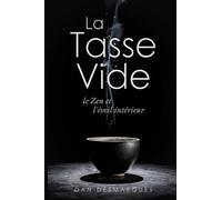 La Tasse Vide: Le Zen et L'éveil Intérieur