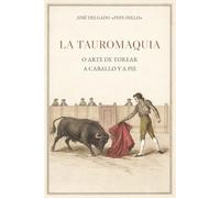 La Tauromaquia o arte de torear a caballo y a pie (Ilustrado): Edición histórica con las 30 láminas a color de 1804 y alfabeto de voces taurinas
