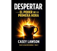 La taza de la mañana por Casey Lawson - Despertar: El poder de la primera hora - Libro I