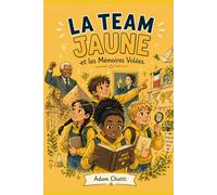 LA TEAM JAUNE et les Mémoires Volées: Pour les 7-10 ans : Une aventure captivante pour découvrir l’Histoire en s’amusant à travers 4 figures et 4 époques.
