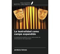 La teatralidad como campo expandido: La experiencia estética como instrumento de emancipación del espectador