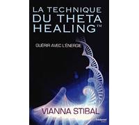 La technique du Theta Healing - Guérir avec l'énergie