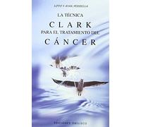 La Tecnica Clark Para El Tratamiento del Cancer