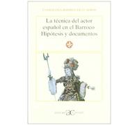 La Tecnica del Actor Espanol En El Barroco: Hipotesis y Documentos: 62 (Biblioteka "Ethosu")