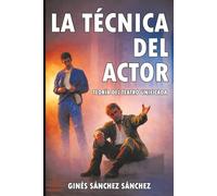 LA TÉCNICA DEL ACTOR: Teoría del Teatro Unificada