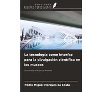 La tecnología como interfaz para la divulgación científica en los museos: Una mirada al Museu do Amanhã