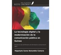 La tecnología digital y la modernización de la comunicación pública en Guinea: Estudio de caso del Ministerio de Información y Comunicación (MIC)