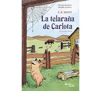 La Telaraña de Carlota. Finalista de la Medalla Newbery / Charlotte's Web. Newbery Honor