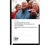 La télémédecine et les technologies d’assistance en gérontologie: Modélisation du besoin, de la prescription et du suivi (Omn.Pres.Franc.)