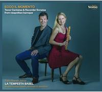 La Tempesta Basel - Ecco il momento: Tenor Cantatas & Recorder Sonatas from Neapolitan Baroque