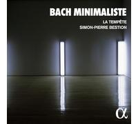 La Tempete; Simon-Pierre Bestion; Louis-Noel Bestion de Camboulas - Bach minimaliste