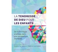 La tendresse de Dieu pour les enfants: De la théologie pratique dans une perspective mondiale