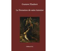 La Tentation de saint Antoine: (Édition intégrale)
