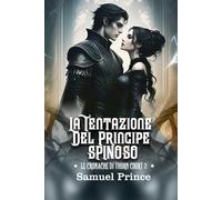 LA TENTAZIONE DEL PRINCIPE SPINOSO: Una serie romantica bollente e oscura in cui il suo potere incontra la sua maledizione. (LE CRONACHE DI THORN COURT)