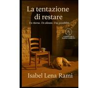 La tentazione di restare: Il coraggio delle piccole cose e la forza di tornare a casa (I giorni che ci hanno cambiato)