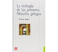 La Teologia de Los Primeros Filosofos Griegos (Filosofia)